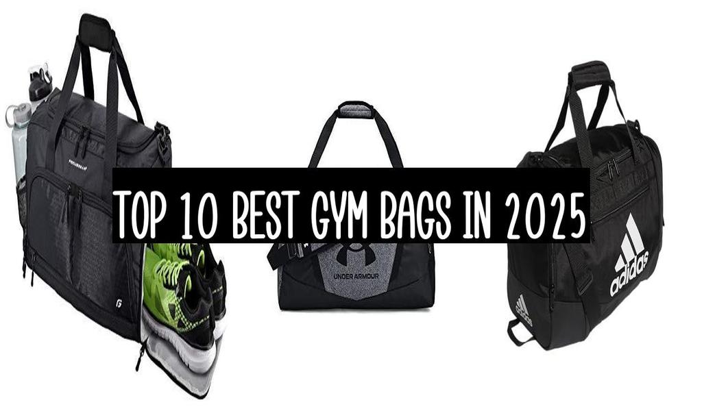 Top 10 Best Gym Bags In 2025